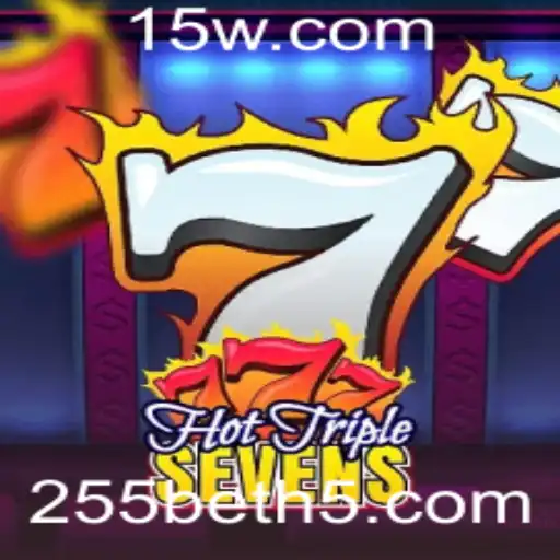 Descubra o Emocionante Mundo de HotTripleSevens com 255bet