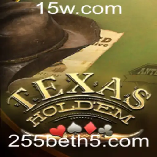 Descubra o Fascinante Mundo do Texas Hold'em: Regras e Estratégias Envolvendo a Tendência 255bet