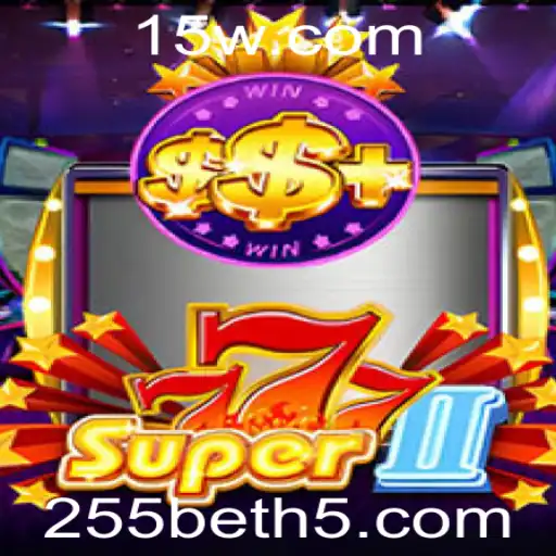 Descubra o Mundo de Super777II: Regras, Estratégias e Atualizações Recentes de 255bet